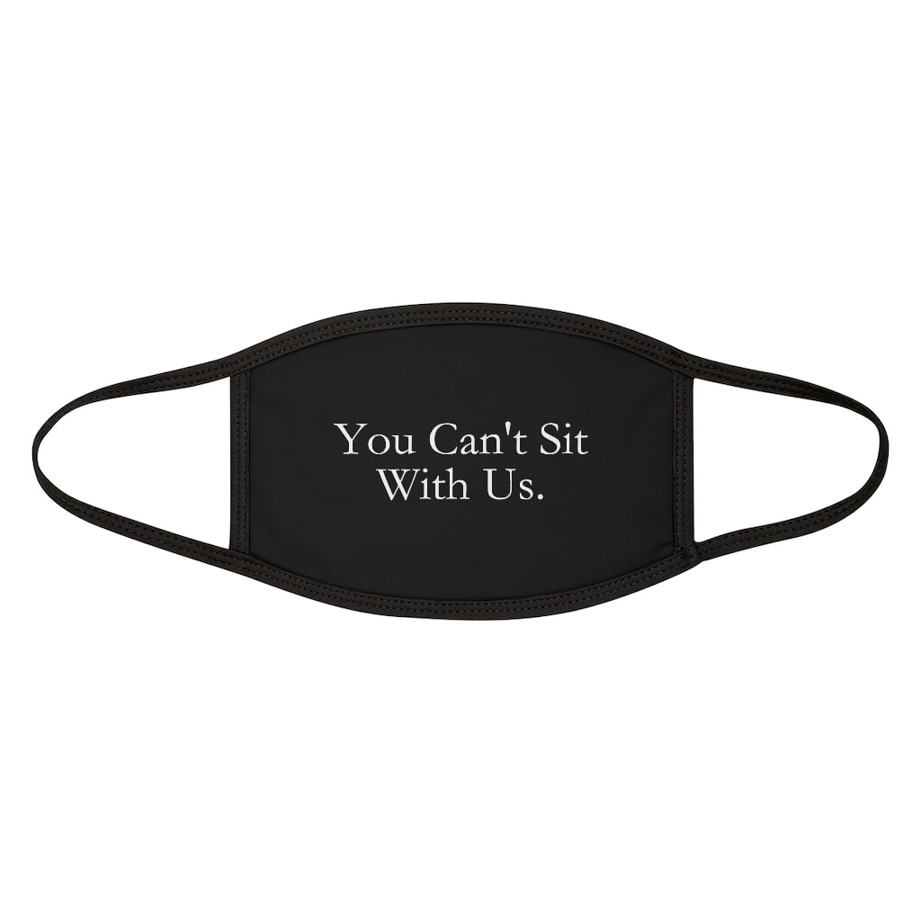 You Can't Sit With Us Face Mask – Hustler - Lift, Love, Play